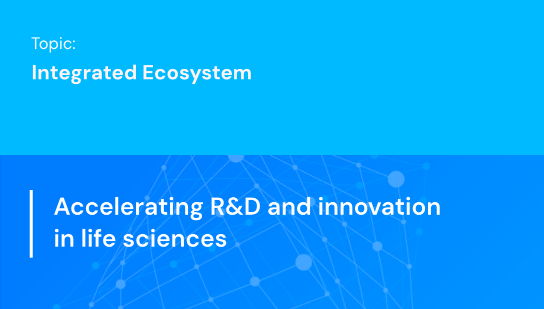 Accelerating R&D and innovation in life sciences