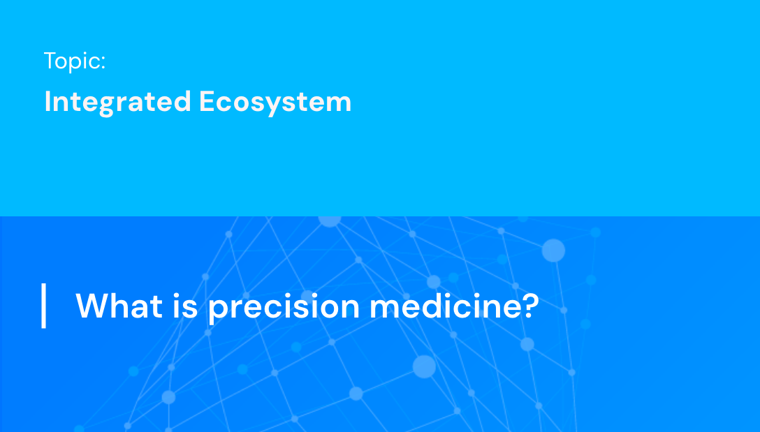 What is precision medicine?