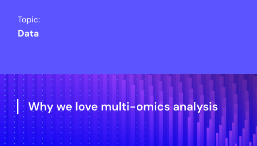 Why we love multi-omics analysis