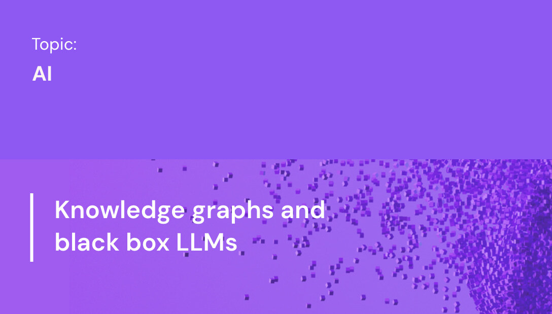 Knowledge graphs and black box LLMs