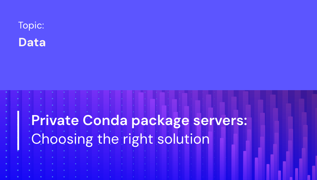 Private Conda package servers: Choosing the right solution