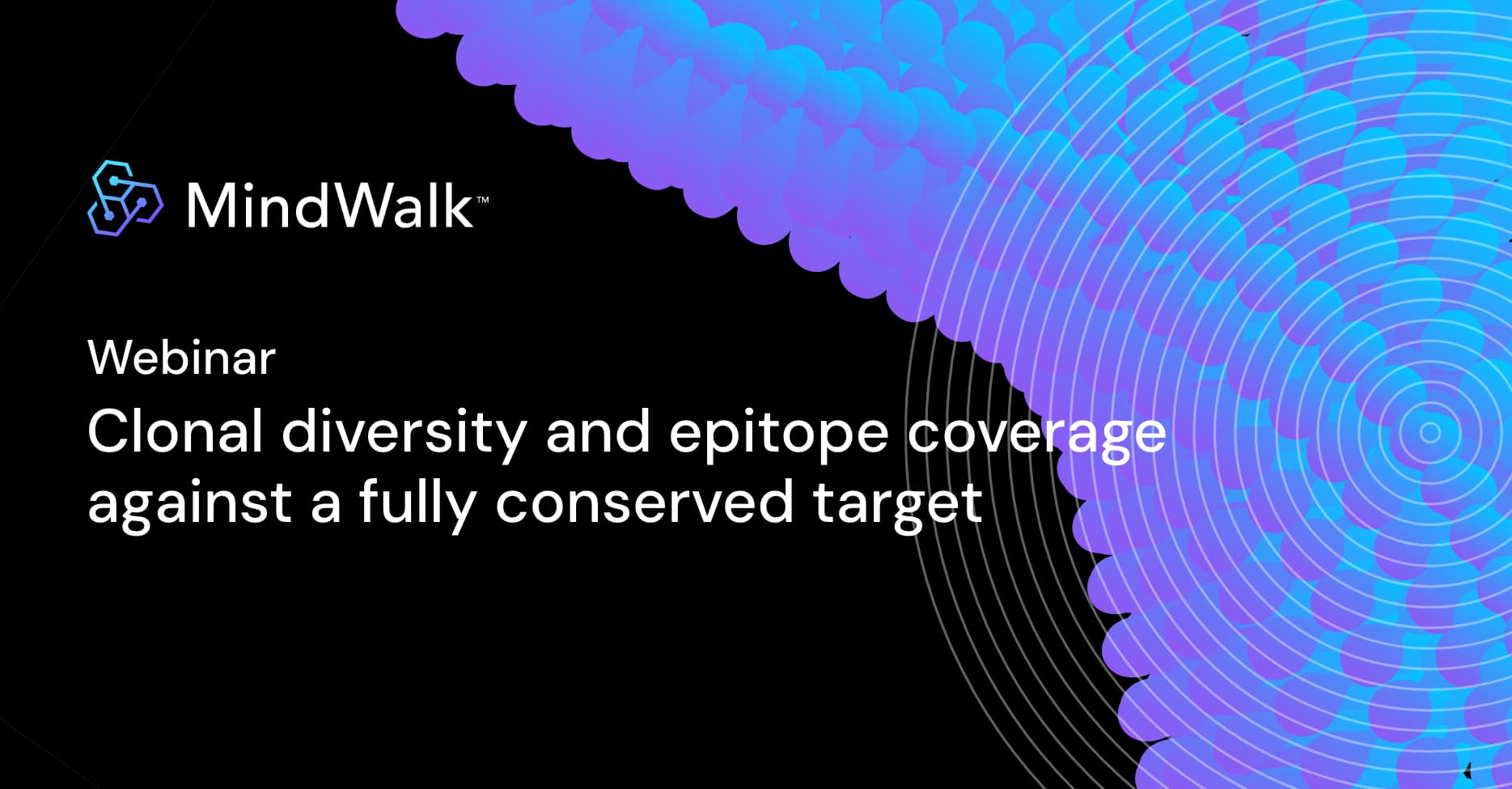 Webinar | Clonal diversity and epitope coverage against a fully conserved target